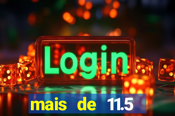 mais de 11.5 escanteios o que significa
